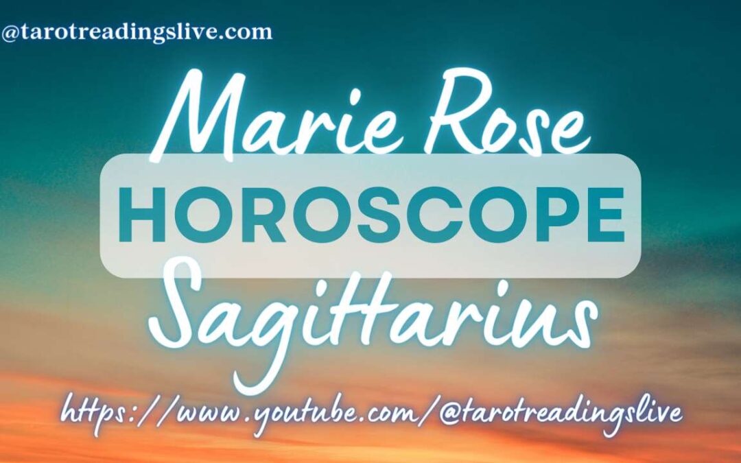 Sagittarius Horoscope by Marie Rose | May 6, 2023