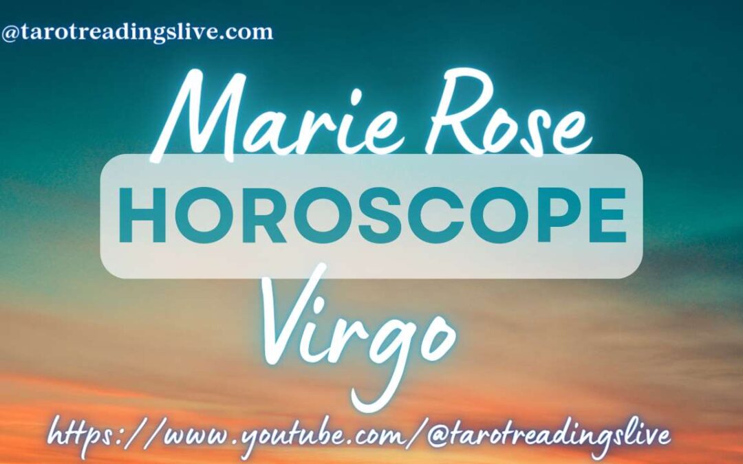 Virgo Horoscope by Marie Rose | May 7, 2023