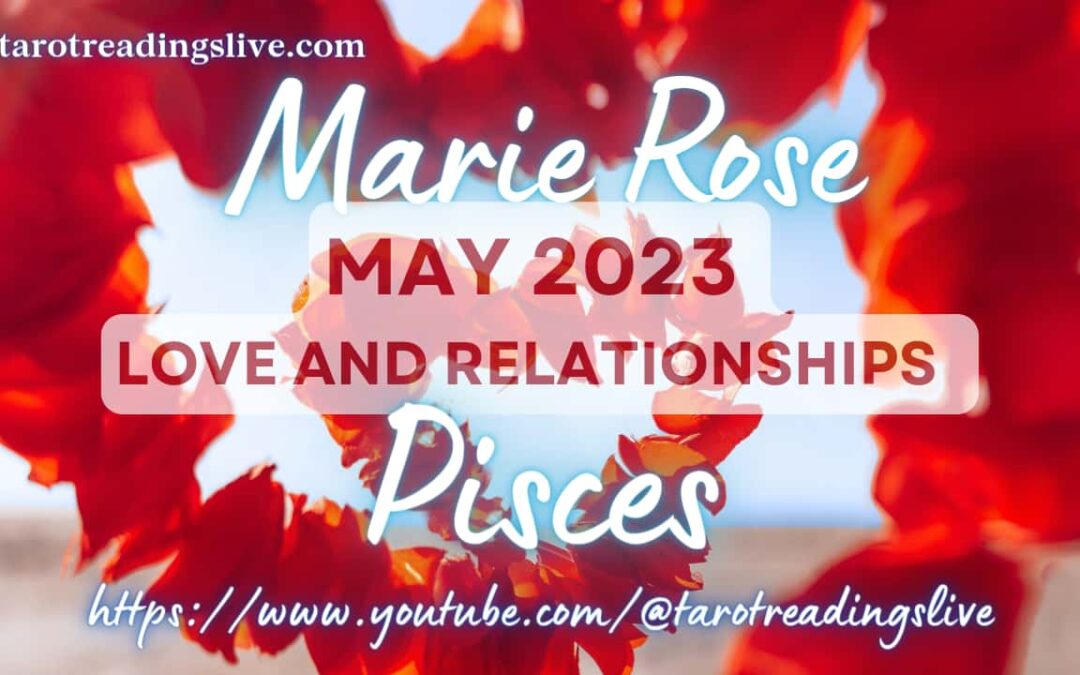 Pisces Horoscope | Love & Relationships | May 2023
