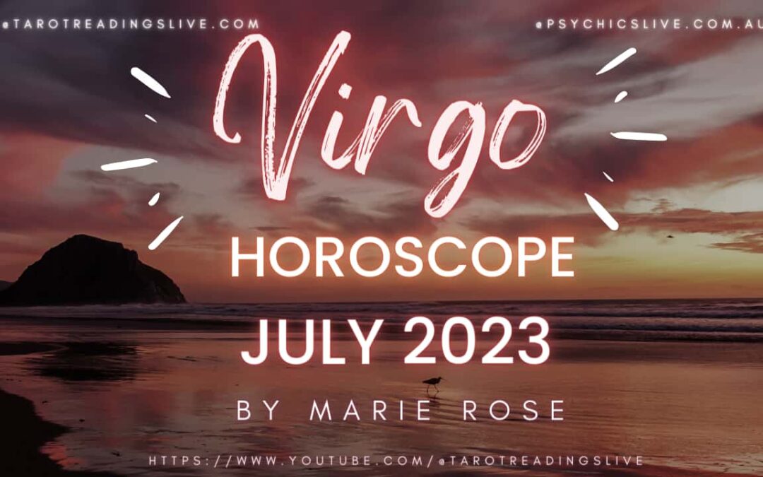 Virgo Horoscope by Marie Rose | JULY 2023