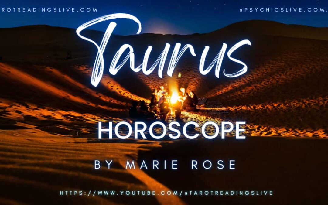 Taurus Horoscope by Marie Rose | June 24 2023