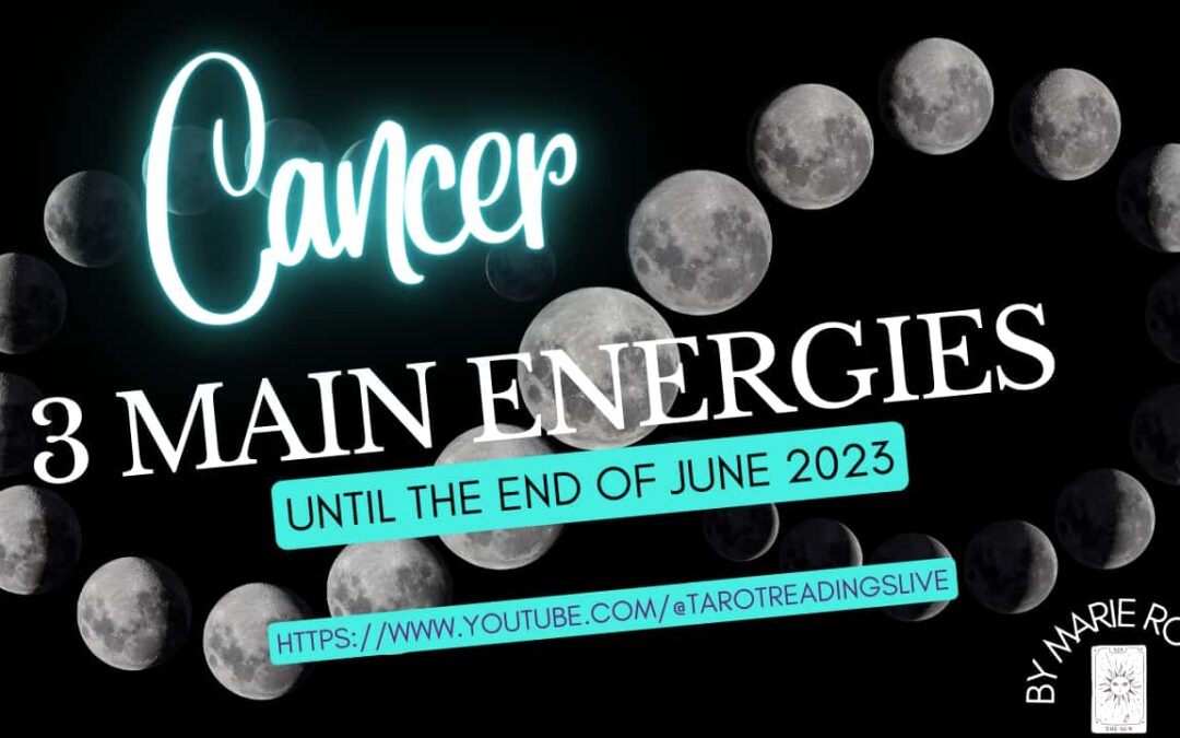 Cancer Horoscope | 3 Main Energies June | by Marie Rose