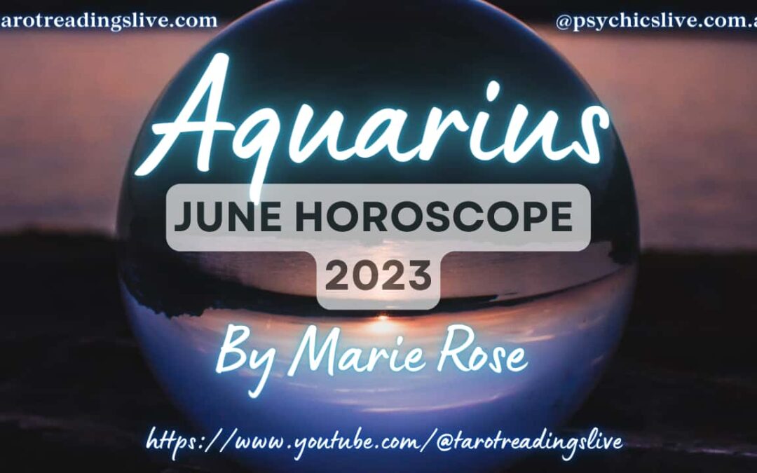 Aquarius Horoscope by Marie Rose | June 4 2023