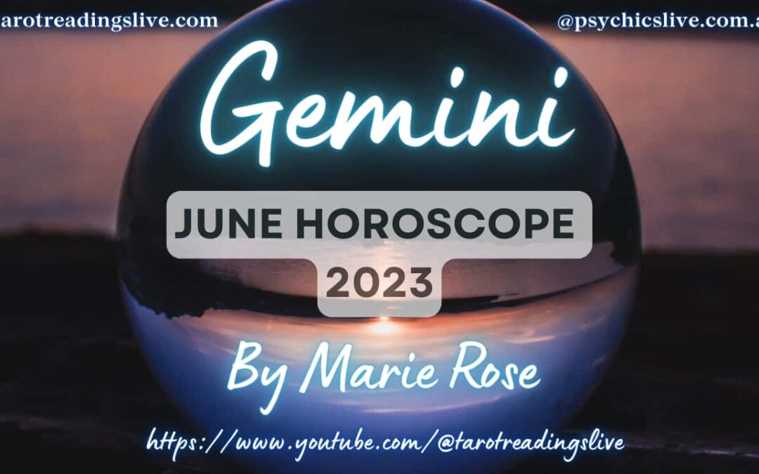 Gemini Horoscope by Marie Rose | June 2023