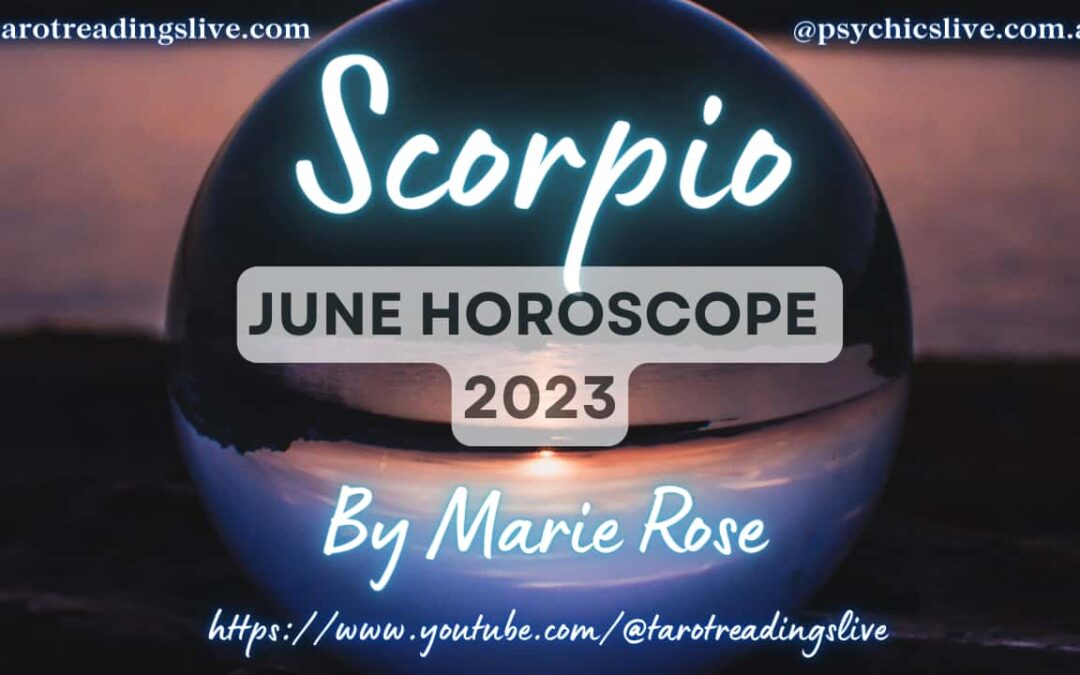 Scorpio Horoscope by Marie Rose | June 2023
