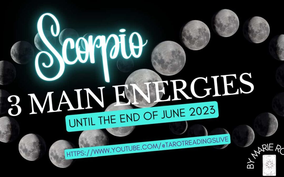Scorpio Horoscope | 3 Main Energies June | by Marie Rose
