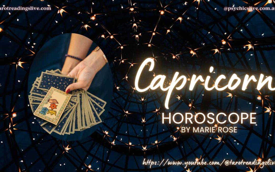 Capricorn Horoscope by Marie Rose. For the 24th – 31st July