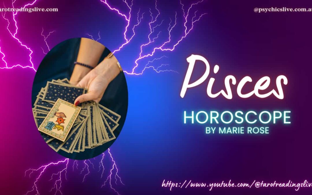 Pisces Horoscope by Marie Rose. Changes in July 2023