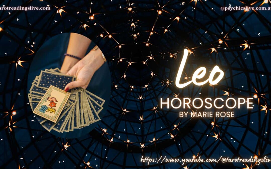Leo Horoscope by Marie Rose. For the 24th – 31st July