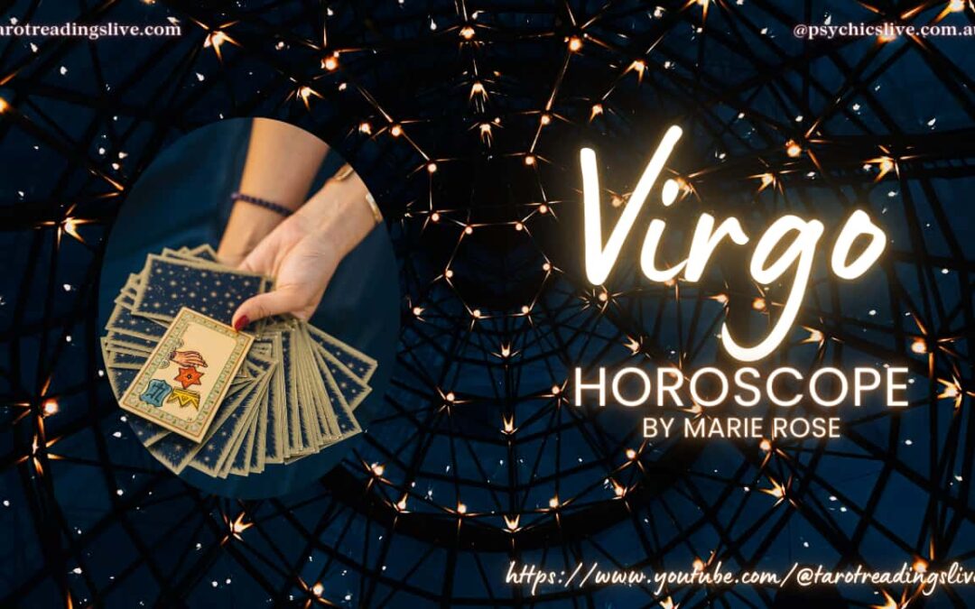 Virgo Horoscope by Marie Rose. For the 24th – 31st July