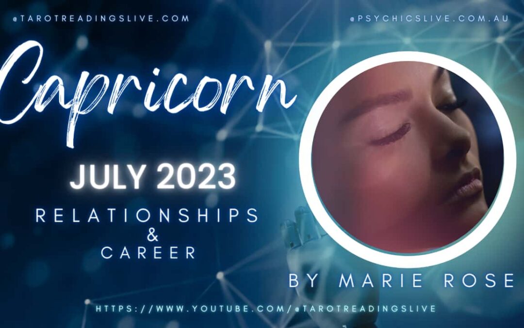 Capricorn Relationship & Career by Marie Rose July 2 2023