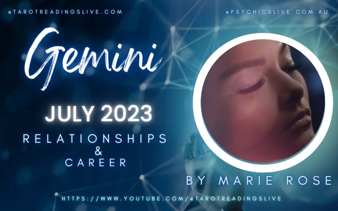 Gemini Relationship & Career by Marie Rose | July 2 2023