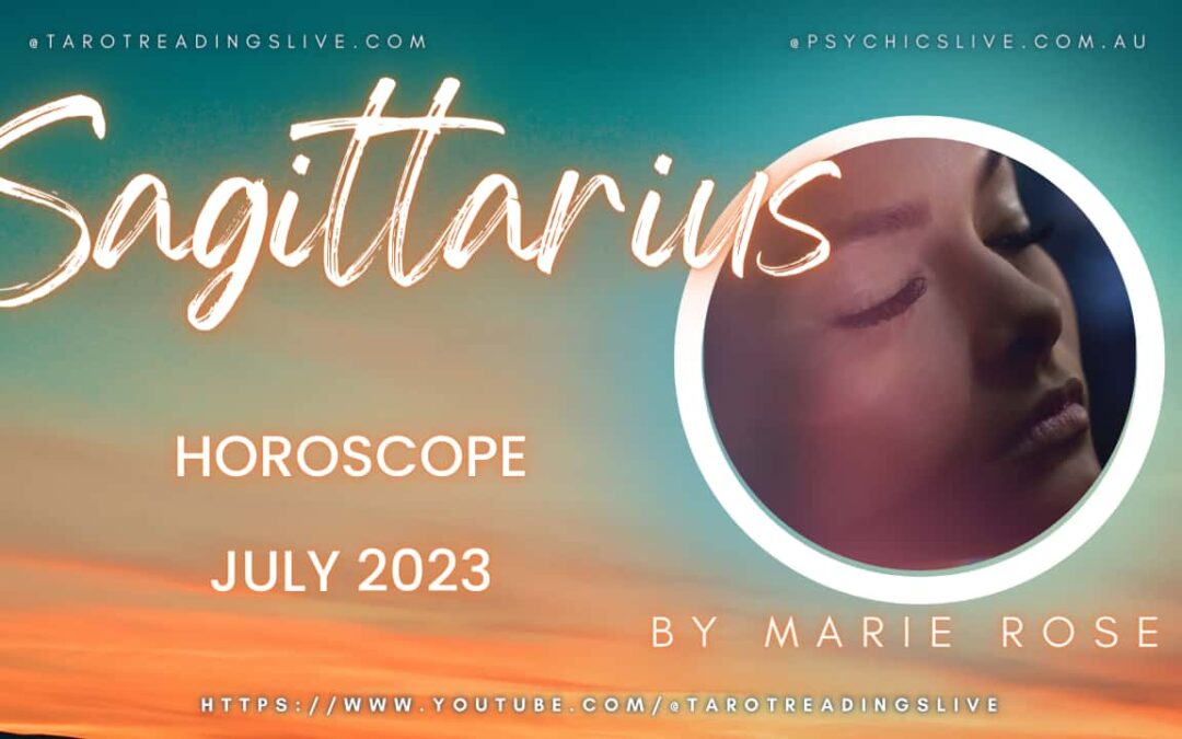 Sagittarius Horoscope by Marie Rose | JULY 2023
