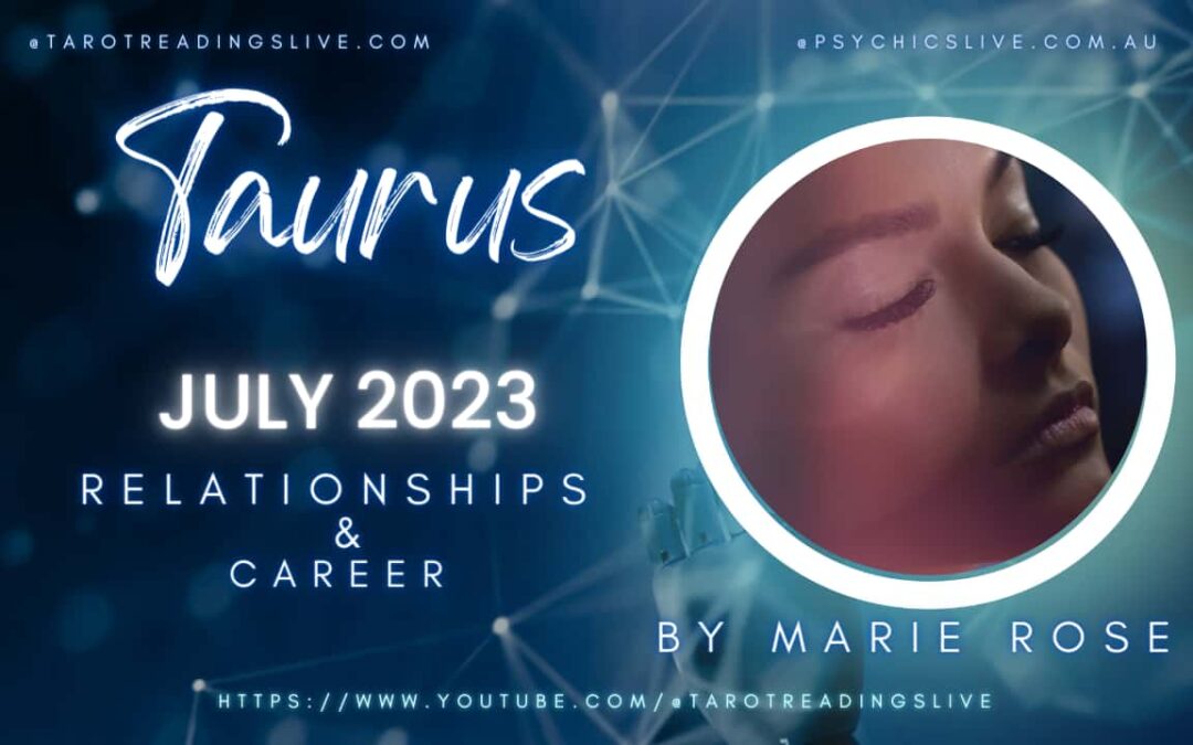 Taurus Relationship & Career by Marie Rose | July 2 2023