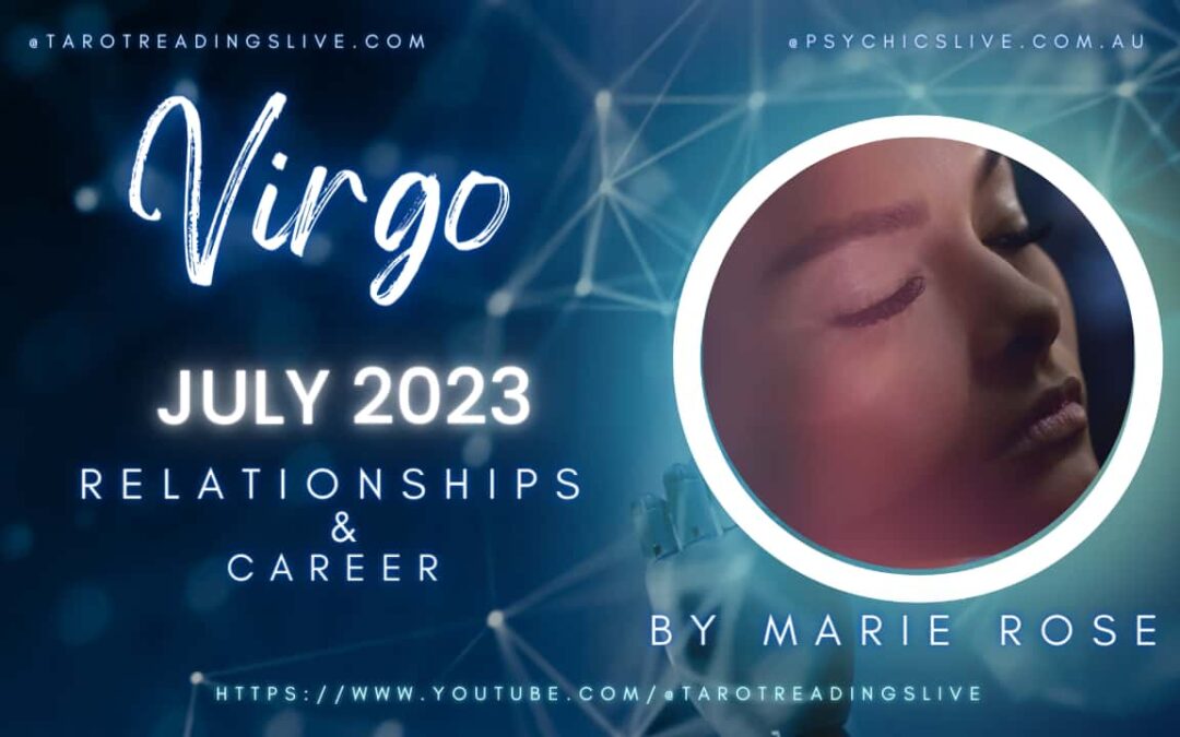 Virgo Relationship & Career by Marie Rose | July 2 2023
