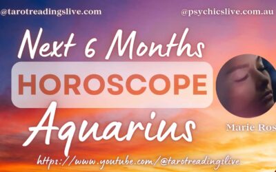 Aquarius Horoscope by Marie Rose. For the Next 6 Months