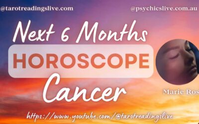 Cancer Horoscope by Marie Rose | For the Next 6 Months