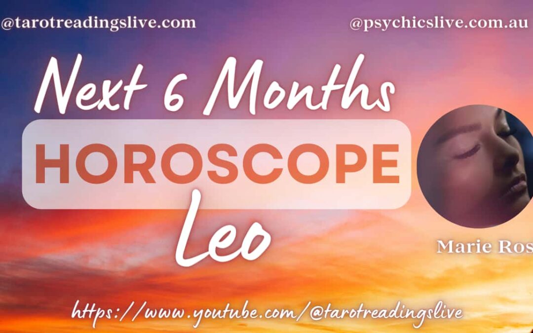 Leo Horoscope by Marie Rose | For the Next 6 Months