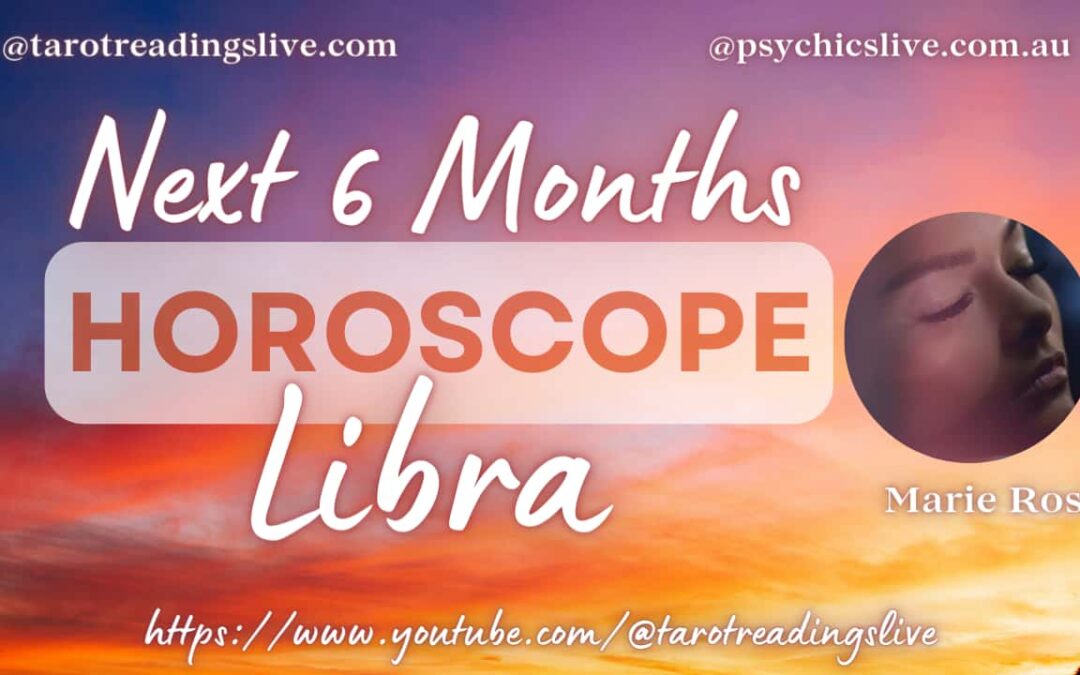 Libra Horoscope by Marie Rose | For the Next 6 Months