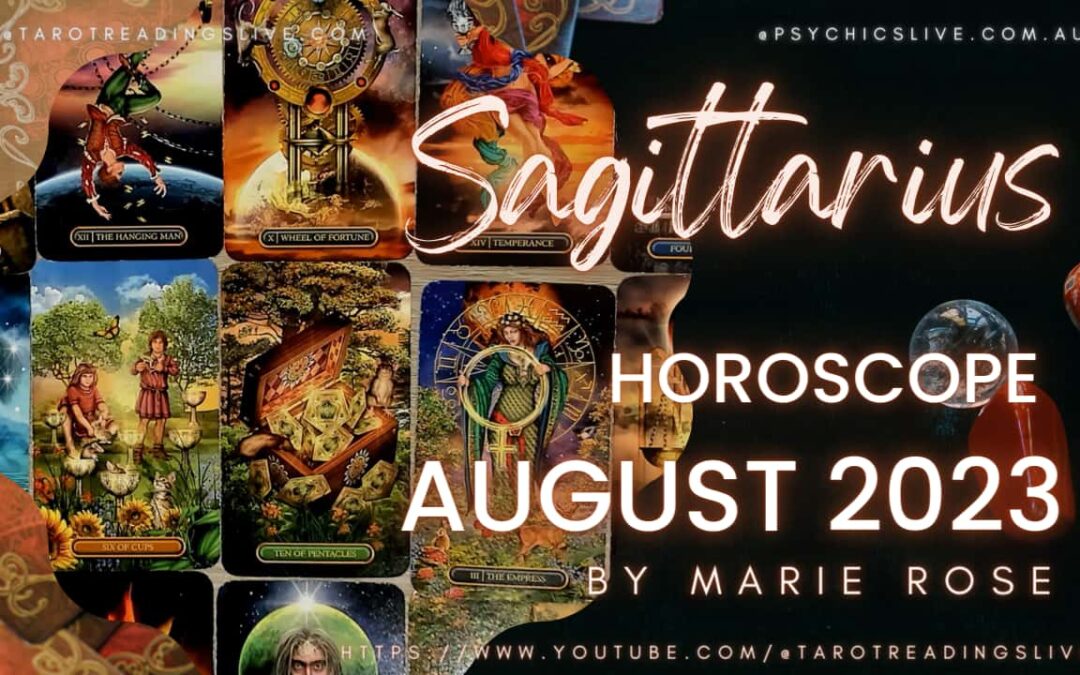 Sagittarius Horoscope | Month of August By Marie Rose