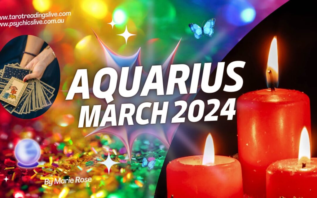 Aquarius Horoscope |Powerful Forecast – March 2024