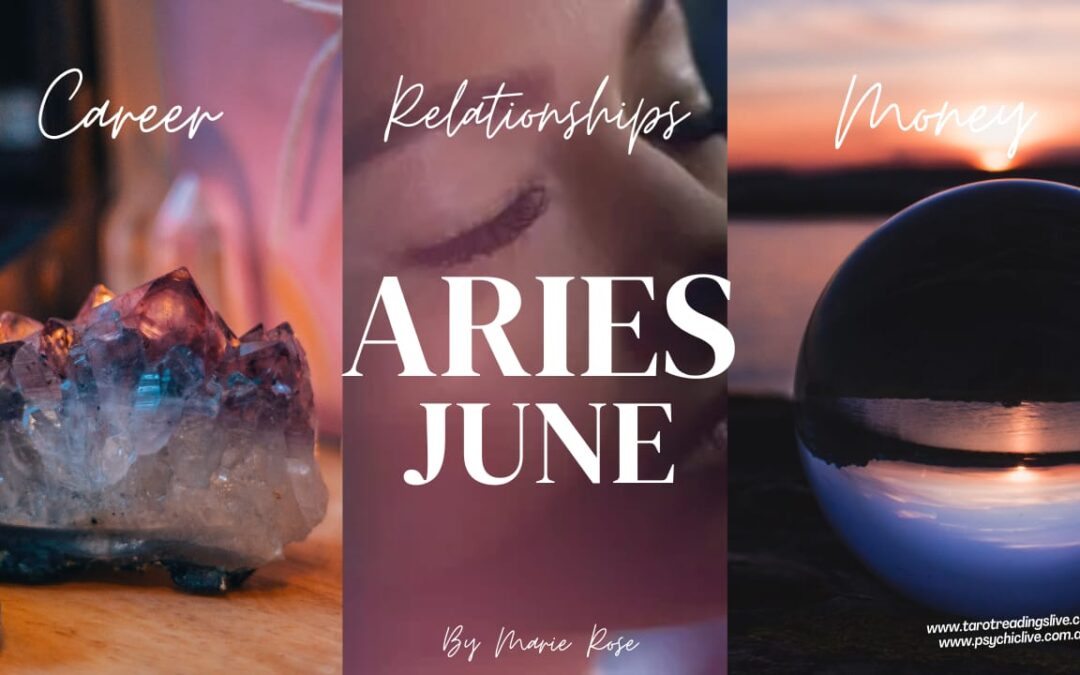 Aries Horoscope |Powerful Psychic Forecast For June