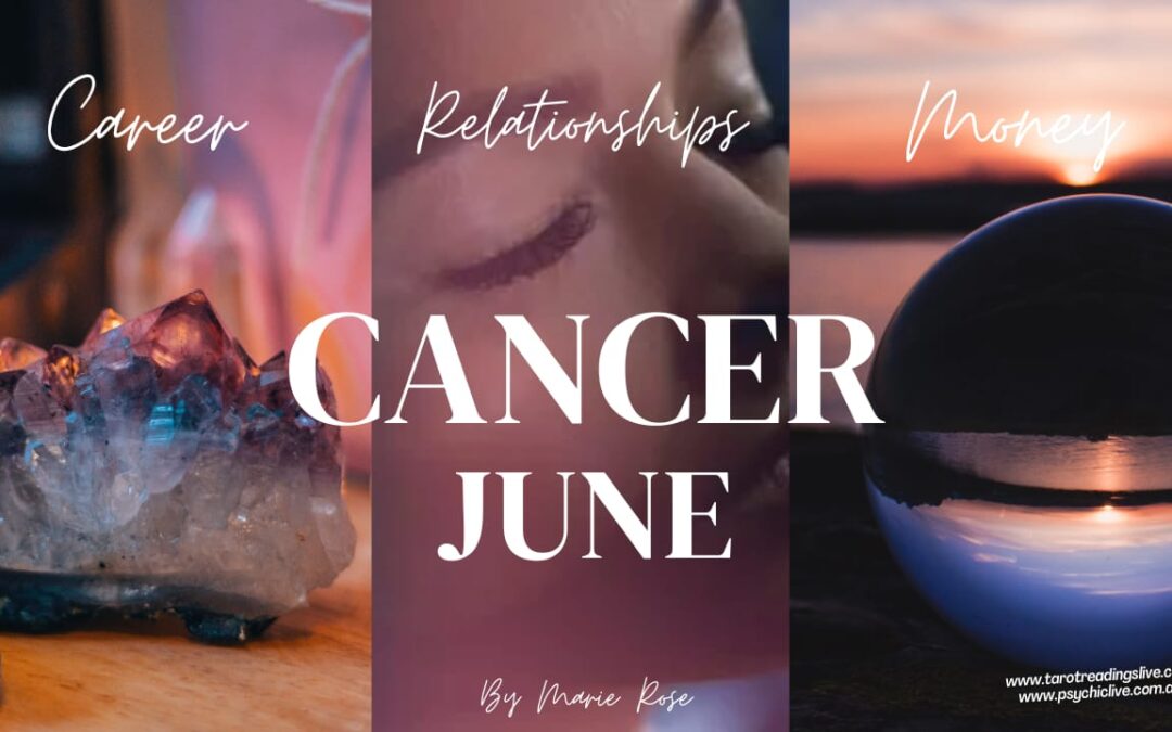Cancer Horoscope |Powerful Psychic Forecast for June