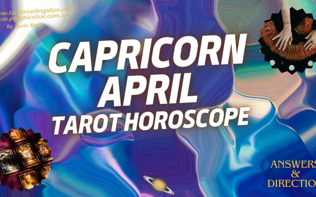 Capricorn Horoscope| Powerful Psychic Forecast April