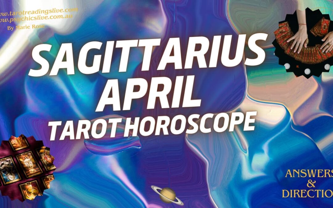 Sagittarius Horoscope |Powerful Psychic Forecast April