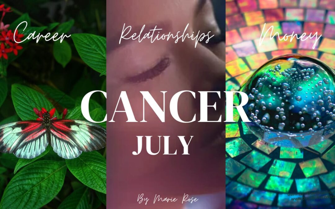 Cancer Horoscope |Powerful Psychic Forecast July Week 2