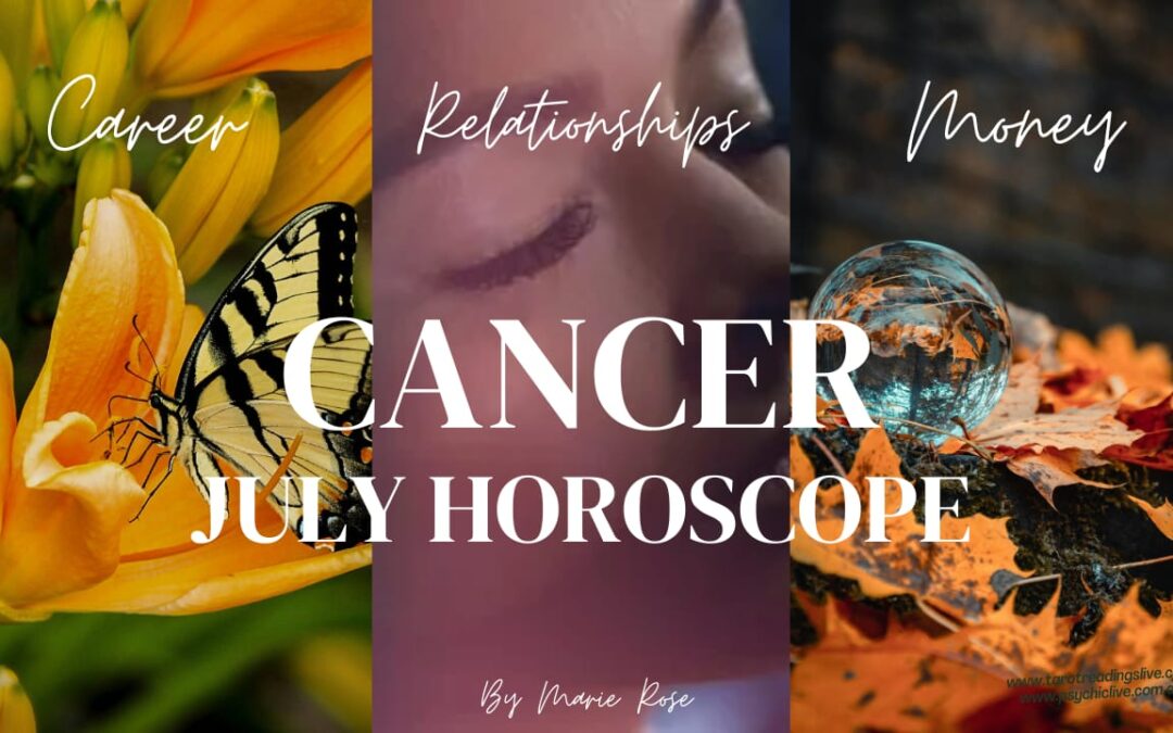 Cancer Horoscope |Powerful Psychic Forecast July Week 1