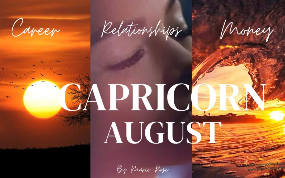 Capricorn Horoscope|Powerful Psychic Forecast AUGUST